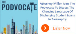 Click To Listen To The Podvocate Podcast with Jamie Miller discussing student loan discharge